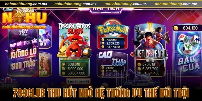 789Club thu hút người chơi nhờ hệ thống ưu thế nổi trội