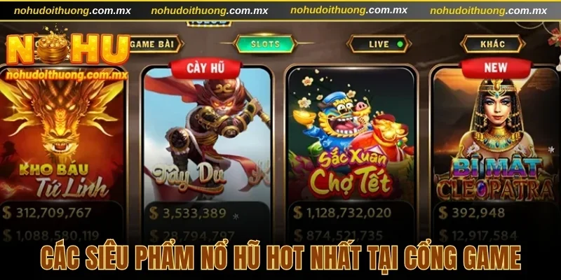 Các siêu phẩm nổ hũ hot nhất tại cổng game