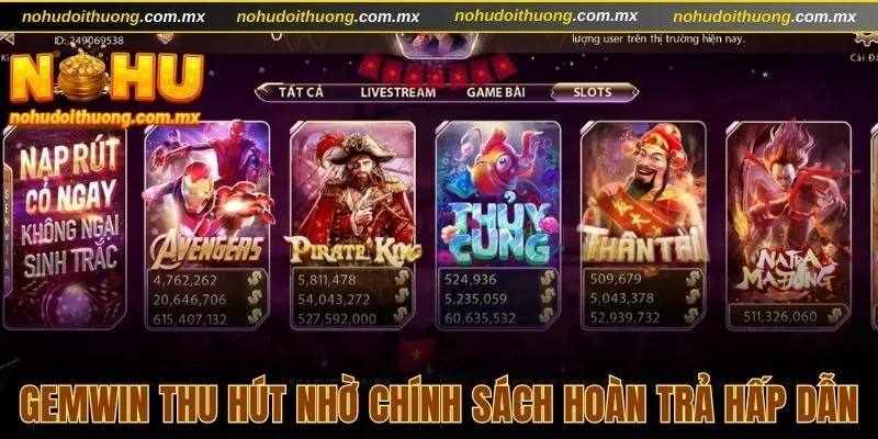 Gemwin thu hút người tham gia nhờ chính sách hoàn trả hấp dẫn