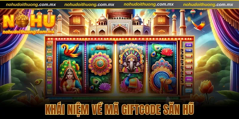 Khái niệm về mã gift săn hũ