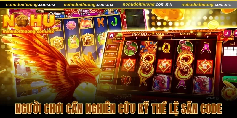 Người chơi cần nghiên cứu kỹ lưỡng thể lệ săn code