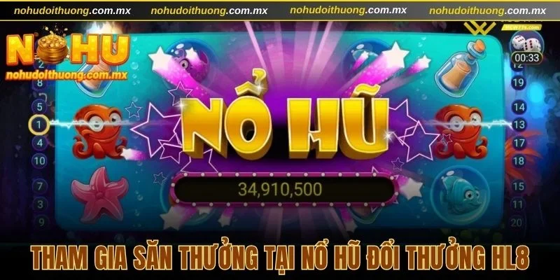 Tham gia săn thưởng tại nổ hũ đổi thưởng HL8 với 4 bước