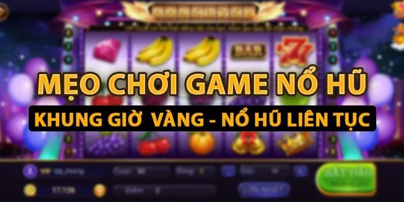 Bỏ túi một vài kinh nghiệm giúp tăng tỷ lệ nổ hũ tại Debet